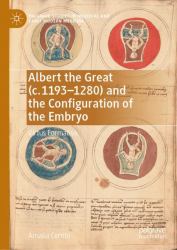 Albert the Great and the Configuration of the Embryo, C. 1193-1280 : Virtus Formativa