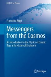 Messengers from the Cosmos : An Introduction to the Physics of Cosmic Rays in Its Historical Evolution