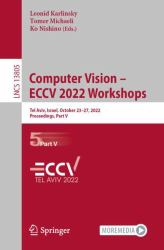 Computer Vision - ECCV 2022 Workshops : Tel Aviv, Israel, October 23-27, 2022, Proceedings, Part V