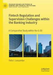 Fintech Regulation and Supervision Challenges Within the Banking Industry : A Comparative Study Within the G-20