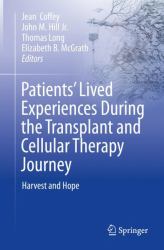 Patients' Lived Experiences During the Transplant and Cellular Therapy Journey : Harvest and Hope