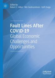 Fault Lines after COVID-19 : Global Economic Challenges and Opportunities