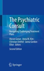 The Psychiatric Consult : Navigating Challenging Treatment Plans