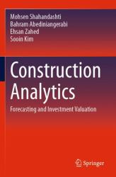 Construction Analytics : Forecasting and Investment Valuation