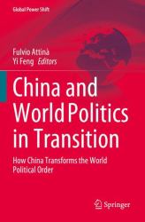 China and World Politics in Transition : How China Transforms the World Political Order