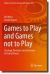 Games to Play and Games Not to Play : Strategic Decisions Via Extensions of Game Theory