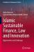 Islamic Sustainable Finance, Law and Innovation : Opportunities and Challenges