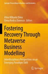 Fostering Recovery Through Metaverse Business Modelling : Interdisciplinary Perspectives on an Emerging Paradigm Shift