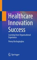 Healthcare Innovation Success : Learning from Organisational Experience