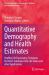 Quantitative Demography and Health Estimates : Healthy Life Expectancy, Templates for Direct Estimates from Life Tables and Other Applications