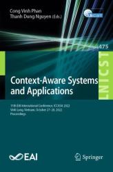 Context-Aware Systems and Applications : 11th EAI International Conference, ICCASA 2022, Vinh Long, Vietnam, October 27-28, 2022, Proceedings