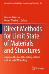 Direct Methods for Limit State of Materials and Structures : Advanced Computational Algorithms and Material Modelling