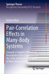 Pair-Correlation Effects in Many-Body Systems : Towards a Complete Theoretical Description of Pair-Correlations in the Static and Kinetic Description of Many-Body Systems