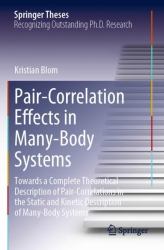 Pair-Correlation Effects in Many-Body Systems : Towards a Complete Theoretical Description of Pair-Correlations in the Static and Kinetic Description of Many-Body Systems