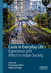 Caste in Everyday Life : Experience and Affect in Indian Society