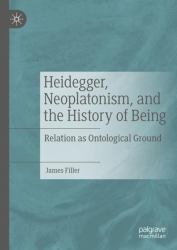 Heidegger, Neoplatonism, and the History of Being : Relation As Ontological Ground