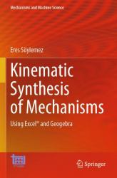 Kinematic Synthesis of Mechanisms : Using Excel® and Geogebra