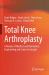 Total Knee Arthroplasty : A Review of Medical and Biomedical Engineering and Science Concepts