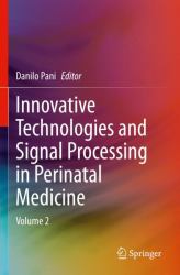 Innovative Technologies and Signal Processing in Perinatal Medicine : Volume 2