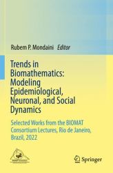 Trends in Biomathematics: Modeling Epidemiological, Neuronal, and Social Dynamics : Selected Works from the BIOMAT Consortium Lectures, Rio de Janeiro, Brazil 2022