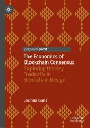 The Economics of Blockchain Consensus : The Opportunities of Employing Mechanism and Market Design