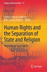 Human Rights and the Separation of State and Religion : International Case Studies