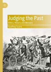 Judging the Past : Ethics, History and Memory