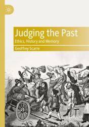 Judging the Past : Ethics, History and Memory