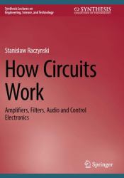 How Circuits Work : Amplifiers, Filters, Audio and Control Electronics