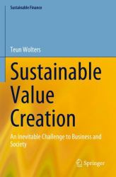 Sustainable Value Creation : An Inevitable Challenge to Business and Society