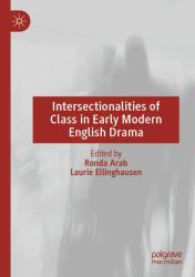 Intersectionalities of Class in Early Modern English Drama