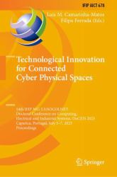 Technological Innovation for Connected Cyber Physical Spaces : 14th IFIP WG 5. 5/SOCOLNET Doctoral Conference on Computing, Electrical and Industrial Systems, DoCEIS 2023, Caparica, Portugal, July 5-7, 2023, Proceedings