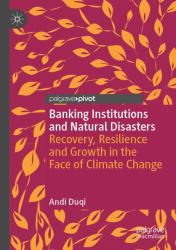 Banking Institutions and Natural Disasters : Recovery, Resilience and Growth in the Face of Climate Change