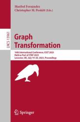 Graph Transformation : 16th International Conference, ICGT 2023, Held As Part of STAF 2023, Leicester, UK, July 19-20, 2023, Proceedings