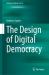 The Design of Digital Democracy