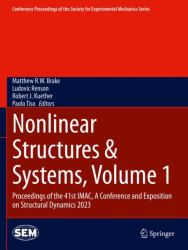 Nonlinear Structures and Systems, Volume 1 : Proceedings of the 41st IMAC, a Conference and Exposition on Structural Dynamics 2023