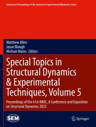 Special Topics in Structural Dynamics and Experimental Techniques, Volume 5 : Proceedings of the 41st IMAC, a Conference and Exposition on Structural Dynamics 2023