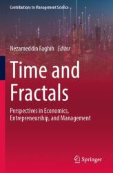 Time and Fractals : Perspectives in Economics, Entrepreneurship, and Management