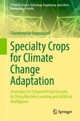 Specialty Crops for Climate Change Adaptation : Strategies for Enhanced Food Security by Using Machine Learning and Artificial Intelligence