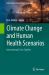 Climate Change and Human Health Scenarios : International Case Studies