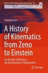 A History of Kinematics from Zeno to Einstein : On the Role of Motion in the Development of Mathematics