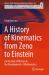 A History of Kinematics from Zeno to Einstein : On the Role of Motion in the Development of Mathematics