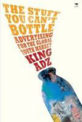 The Stuff You Can't Bottle : Advertising for the Global Youth Market