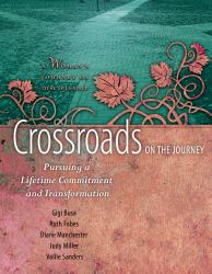 Crossroads on the Journey : Pursuing a Lifetime Commitment and Transformation