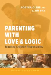 Parenting with Love and Logic : Teaching Children Responsibility