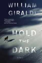 Hold the Dark : A Novel