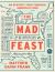 The Mad Feast : An Ecstatic Tour Through America's Food