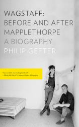 Wagstaff: Before and after Mapplethorpe : A Biography