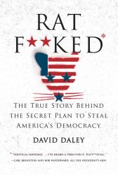 Ratf**ked : How the Democrats Won the Presidency but Lost America