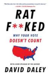 Ratf**ked : How the Democrats Won the Presidency but Lost America